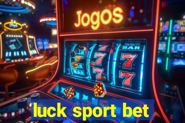 luck sport bet